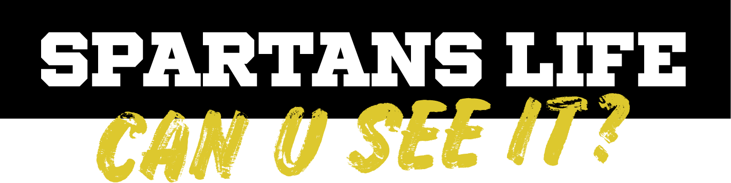 Spartan Life Spartan Life. Can you see it?